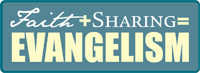 Faith + Sharing = Evangelism
